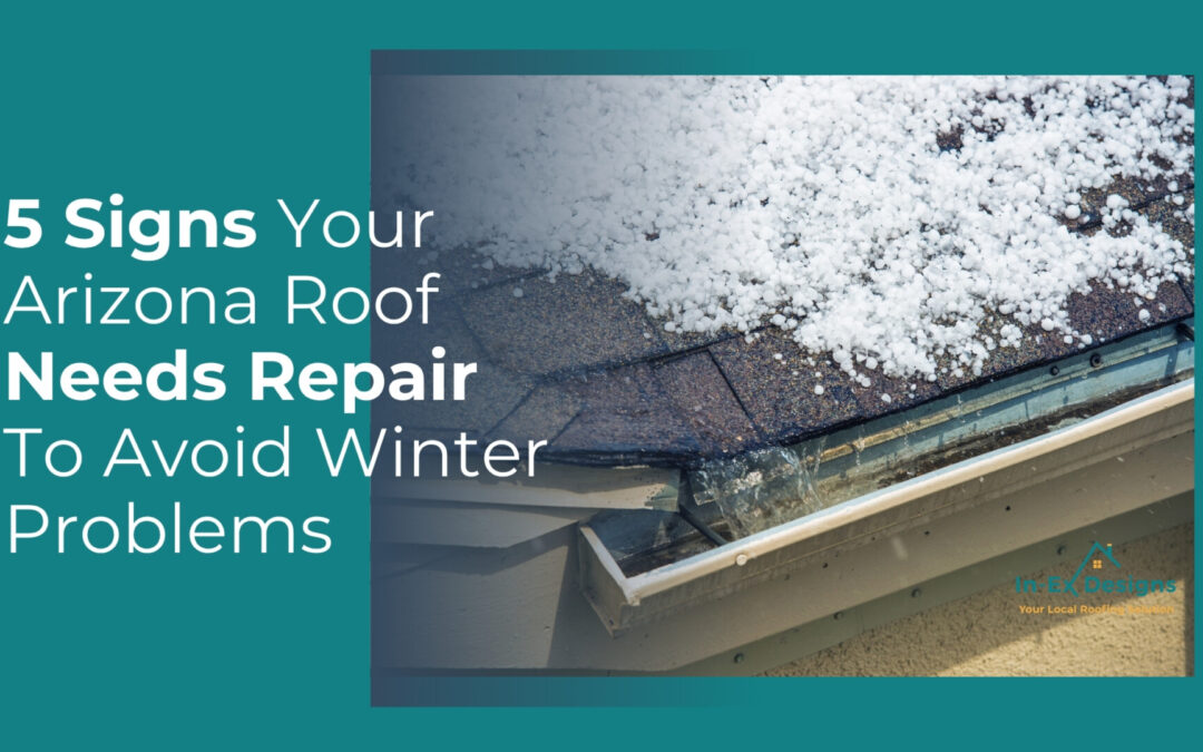 5 Signs Your Arizona Roof Needs Repair To Avoid Winter Problems